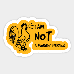 Funny I am not a morning person Sticker